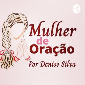 Mulher de Oração Por Denise Silva