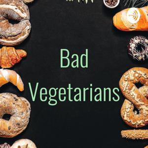 Bad Vegetarians