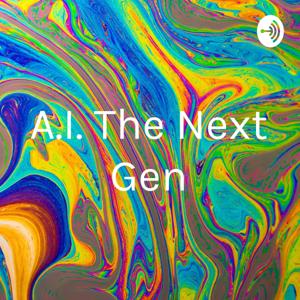 A.I. The Next Gen