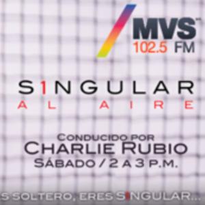 Charlie Rubio en S1ngular al Aire MVS 102.5 FM Sáb