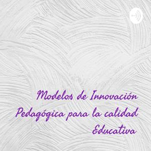 Modelos de Innovación Pedagógica para la calidad Educativa