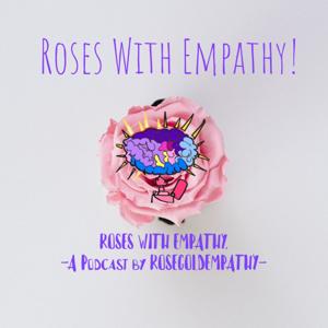 Roses With Empathy!