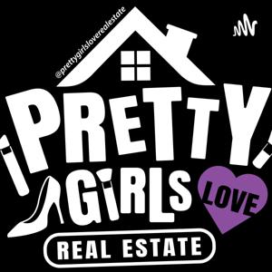 Pretty Girls Love Real Estate