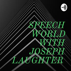 SPEECH WORLD WITH JOSEPH LAUGHTER