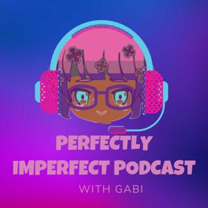 Perfectly Imperfect w/ Gabi