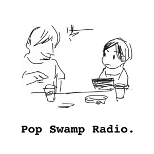 Pop Swamp Radio.