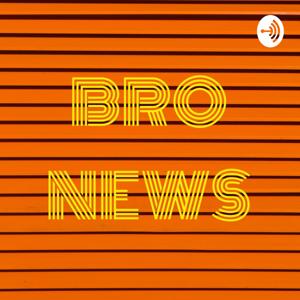 BRO NEWS