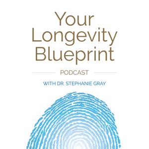 Your Longevity Blueprint by Dr. Stephanie Gray