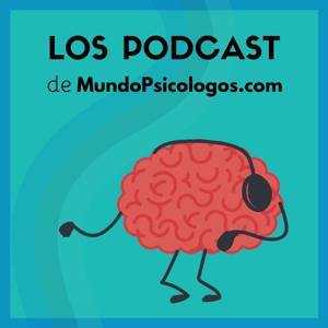 Psicología y Bienestar | El Podcast de MundoPsicologos.com by Mundopsicologos