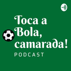 Toca a Bola, Camarada!