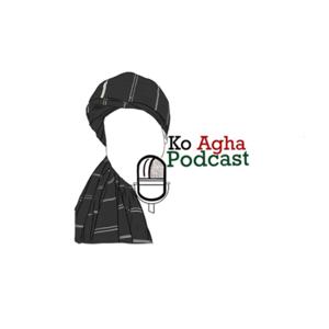 Ko Agha Podcast