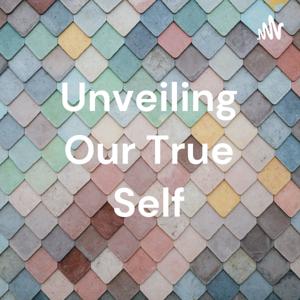 Unveiling Our True Self