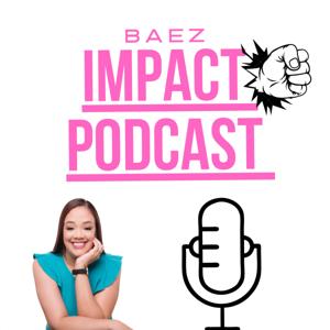 Baez Impact Podcast