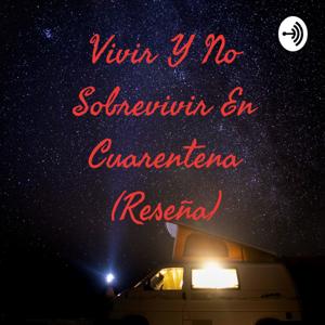 Vivir Y No Sobrevivir En Cuarentena (Reseña)