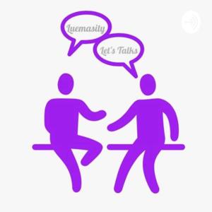 Luemasity's Lets-Talks