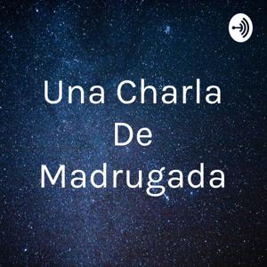 Una Charla De Madrugada