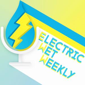 Electric Wet Weekly