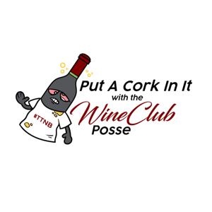 Put A Cork In It with the Wine Club Posse