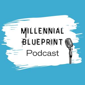 Millennial Blueprint Podcast