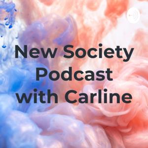 New Society Podcast with Carline