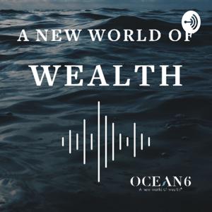 Ocean 6 - A New World of Wealth