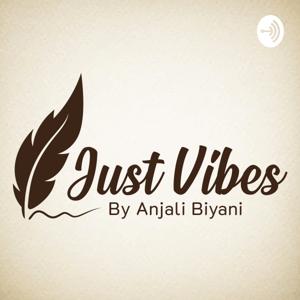 Just Vibes By Anjali Biyani