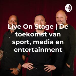 Live On Stage | De toekomst van sport, media en entertainment