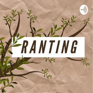 Ranting Podcast