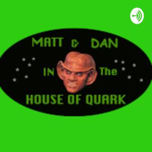 Matt & Dan in the House of Quark