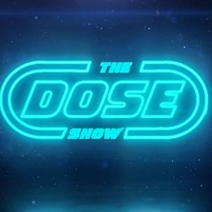 The Dose Show