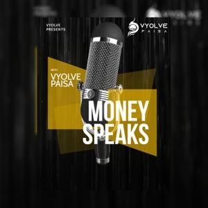 Money Speaks with Vyolve Paisa