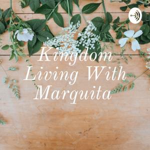 Kingdom Living With Marquita