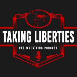 Taking Liberties Pro Wrestling Podcast