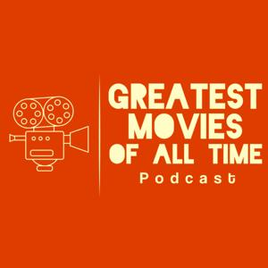 Greatest Movies of All Time Podcast