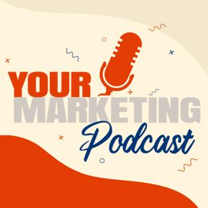 Your Marketing Podcast