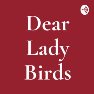 Dear Lady Birds