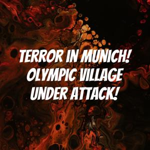 Terror in Munich! Olympic Village Under Attack!