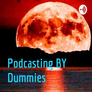 Podcasting BY Dummies