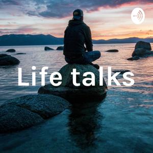 Life talks
