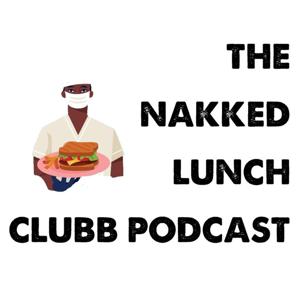 Nakked Lunch Clubb Podcast