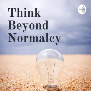 Think Beyond Normalcy