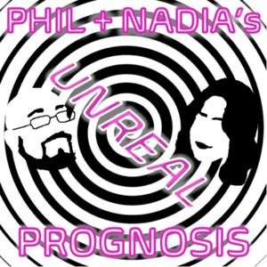 Phil+Nadia’s Unreal Prognosis