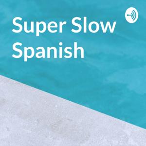 Super Slow Spanish by Robert