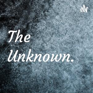 The Unknown.