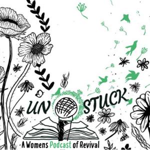 Un~Stuck a Women's Podcast of Revival