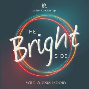 The Bright Side, Life and Leadership by Alexis Robin