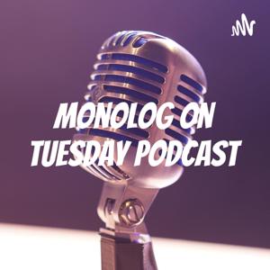 Monolog on Tuesday Podcast