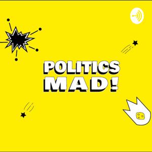 Politics Mad!