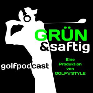 Grün & saftig - der Golfpodcast by Von GOLF'n'STYLE