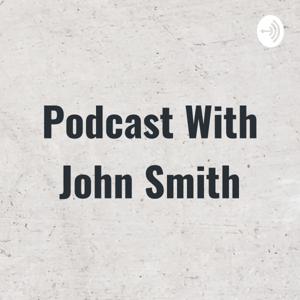 Podcast With John Smith